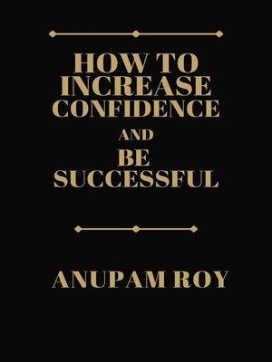 cover image of How to Increase Confidence and Be Successful